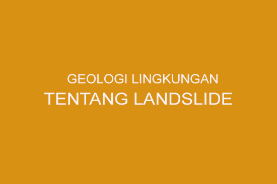 Geologi Lingkungan Tentang Landslide