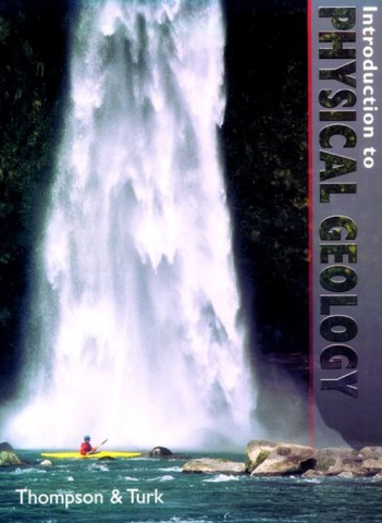 Introduction to Physical Geology By Thompson & Turk